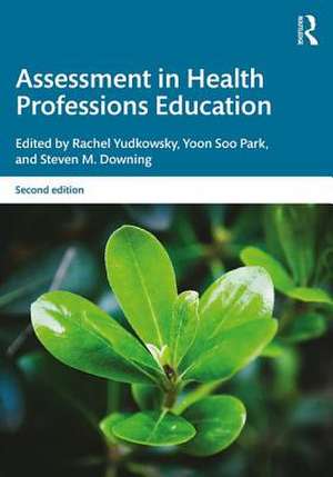 Assessment in Health Professions Education de USA) Yudkowsky, Rachel (University of Illinois at Chicago