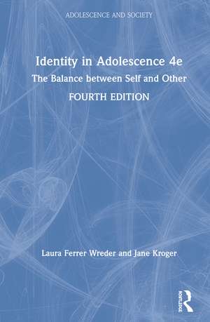 Identity in Adolescence 4e: The Balance between Self and Other de Laura Ferrer-Wreder