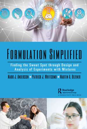 Formulation Simplified: Finding the Sweet Spot through Design and Analysis of Experiments with Mixtures de Mark J. Anderson