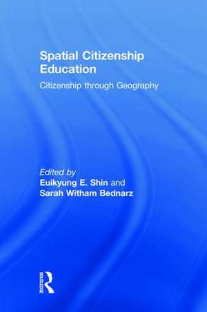 Spatial Citizenship Education: Citizenship through Geography de Euikyung E. Shin