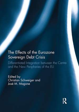 The Effects of the Eurozone Sovereign Debt Crisis: Differentiated Integration between the Centre and the New Peripheries of the EU de Christian Schweiger