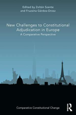 New Challenges to Constitutional Adjudication in Europe: A Comparative Perspective de Zoltán Szente