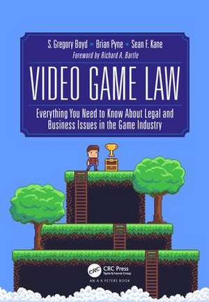 Video Game Law: Everything you need to know about Legal and Business Issues in the Game Industry de S. Gregory Boyd