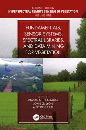 Fundamentals, Sensor Systems, Spectral Libraries, and Data Mining for Vegetation de Prasad S. Thenkabail