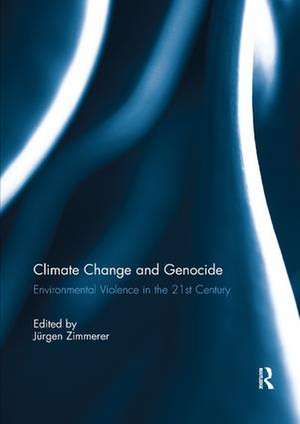 Climate Change and Genocide: Environmental Violence in the 21st Century de Jürgen Zimmerer