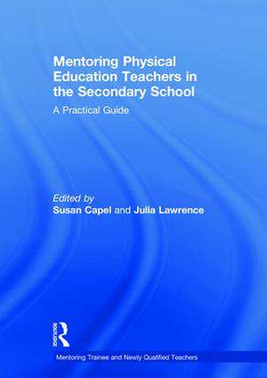 Mentoring Physical Education Teachers in the Secondary School: A Practical Guide de Susan Capel