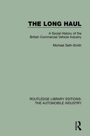 The Long Haul: A Social Histry of the British Commercial Vehicle Industry de Michael Seth-Smith