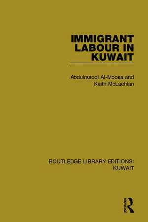 Immigrant Labour in Kuwait de Abdulrasool Al-Moosa