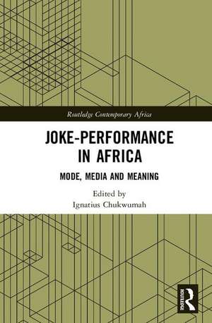 Joke-Performance in Africa: Mode, Media and Meaning de Ignatius Chukwumah