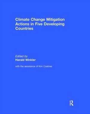 Climate Change Mitigation Actions in Five Developing Countries de Harald Winkler