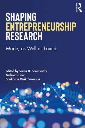 Shaping Entrepreneurship Research: Made, as Well as Found de Saras Sarasvathy