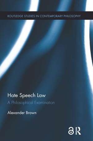 Hate Speech Law: A Philosophical Examination de Alex Brown