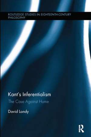 Kant's Inferentialism: The Case Against Hume de David Landy