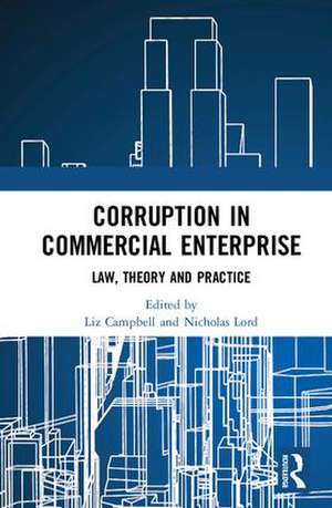 Corruption in Commercial Enterprise: Law, Theory and Practice de Liz Campbell