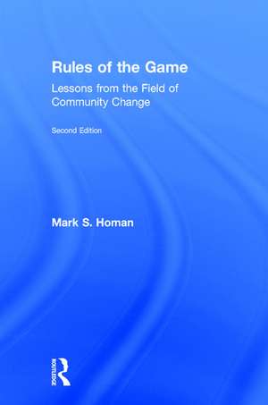 Rules of the Game: Lessons from the Field of Community Change de Mark S. Homan