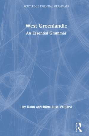 West Greenlandic: An Essential Grammar de Lily Kahn