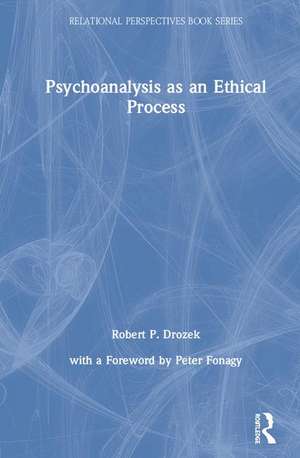 Psychoanalysis as an Ethical Process de Robert P. Drozek