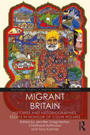 Migrant Britain: Histories and Historiographies: Essays in Honour of Colin Holmes de Jennifer Craig-Norton