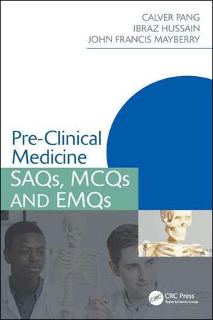 Pre-Clinical Medicine: SAQs, MCQs and EMQs de Calver Pang