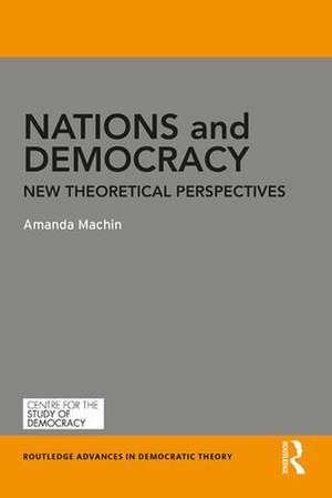 Nations and Democracy: New Theoretical Perspectives de Amanda Machin