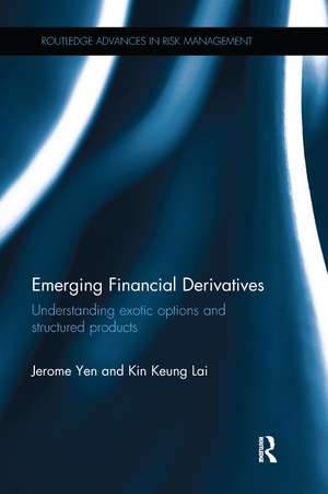 Emerging Financial Derivatives: Understanding exotic options and structured products de Jerome Yen