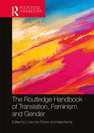 The Routledge Handbook of Translation, Feminism and Gender de Luise von Flotow