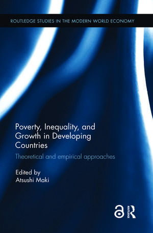 Poverty, Inequality and Growth in Developing Countries: Theoretical and empirical approaches de Atsushi Maki