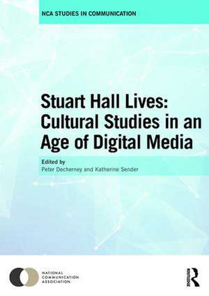 Stuart Hall Lives: Cultural Studies in an Age of Digital Media de Peter Decherney