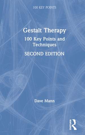Gestalt Therapy: 100 Key Points and Techniques de Dave Mann