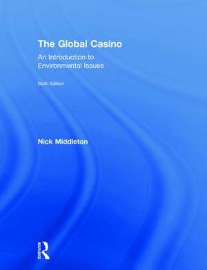 The Global Casino: An Introduction to Environmental Issues de Nick Middleton