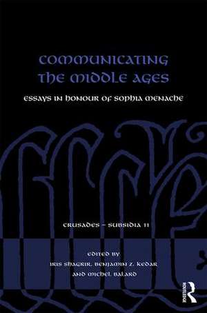 Communicating the Middle Ages: Essays in Honour of Sophia Menache de Iris Shagrir