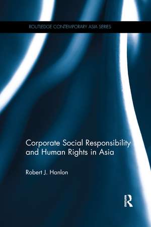 Corporate Social Responsibility and Human Rights in Asia de Robert J. Hanlon