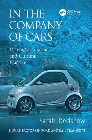 In the Company of Cars: Driving as a Social and Cultural Practice de Sarah Redshaw