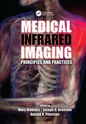 Medical Infrared Imaging: Principles and Practices de Mary Diakides