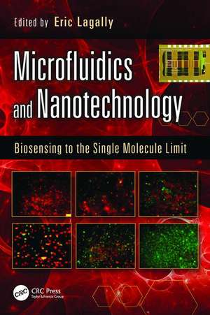 Microfluidics and Nanotechnology: Biosensing to the Single Molecule Limit de Eric Lagally