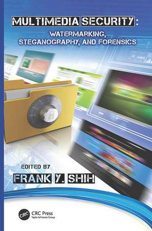 Multimedia Security: Watermarking, Steganography, and Forensics de Frank Y. Shih