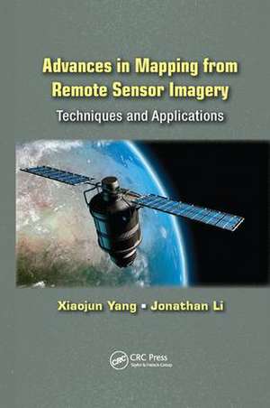 Advances in Mapping from Remote Sensor Imagery: Techniques and Applications de Xiaojun Yang