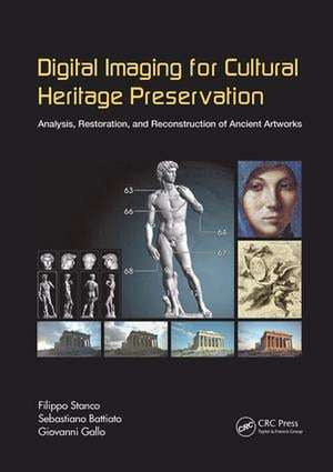 Digital Imaging for Cultural Heritage Preservation: Analysis, Restoration, and Reconstruction of Ancient Artworks de Filippo Stanco