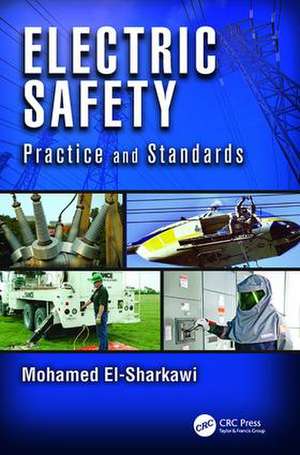 Electric Safety: Practice and Standards de Mohamed A. El-Sharkawi