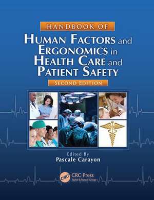 Handbook of Human Factors and Ergonomics in Health Care and Patient Safety de Pascale Carayon