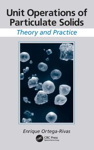 Unit Operations of Particulate Solids: Theory and Practice de Enrique Ortega-Rivas