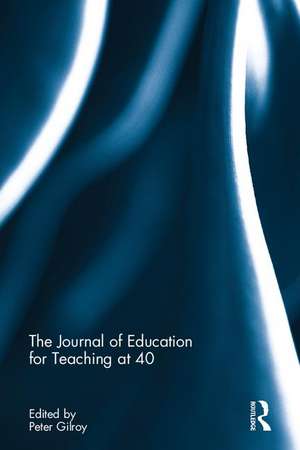 The Journal of Education for Teaching at 40 de Peter Gilroy