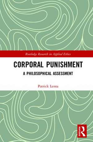 Corporal Punishment: A Philosophical Assessment de Patrick Lenta