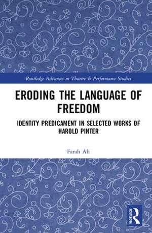 Eroding the Language of Freedom: Identity Predicament in Selected Works of Harold Pinter de Farah Ali