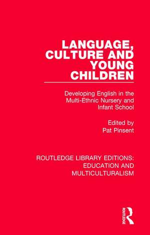 Language, Culture and Young Children: Developing English in the Multi-ethnic Nursery and Infant School de Pat Pinsent