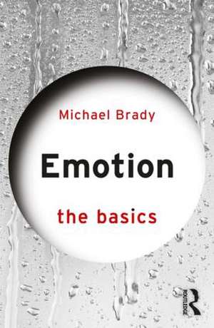 Emotion: The Basics de Michael Brady