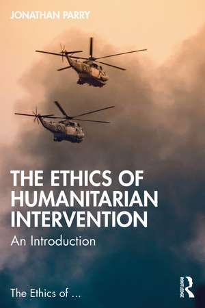 The Ethics of Humanitarian Intervention: An Introduction de Jonathan Parry