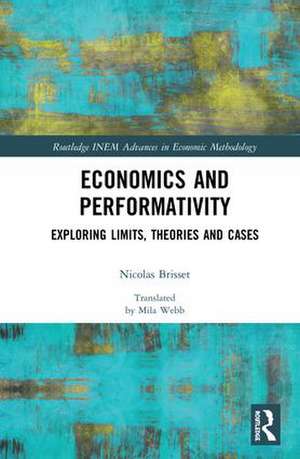 Economics and Performativity: Exploring Limits, Theories and Cases de Nicolas Brisset