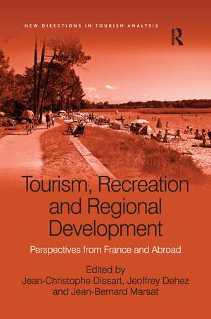 Tourism, Recreation and Regional Development: Perspectives from France and Abroad de Jean-Christophe Dissart