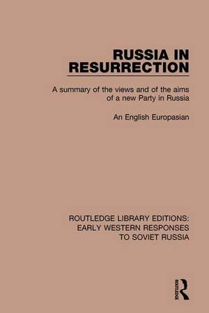 Russia in Resurrection: A Summary of the Views and of the Aims of a New Party in Russia de English Europasian